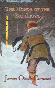 The Honor of the Big Snows by James Oliver Curwood